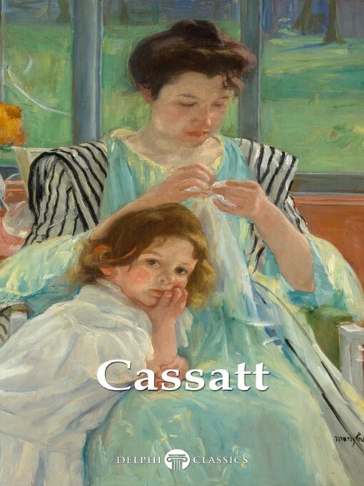 Title details for Delphi Complete Works of Mary Cassatt Illustrated by Mary Cassatt - Available